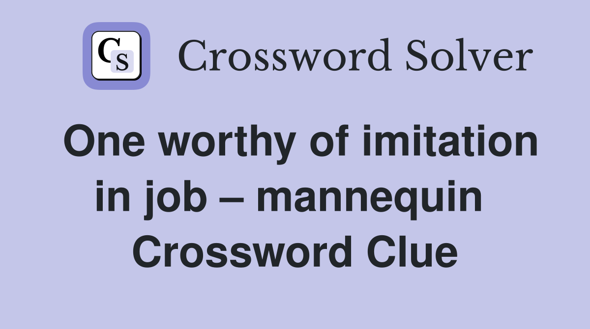 One worthy of imitation in job – mannequin  Crossword Clue