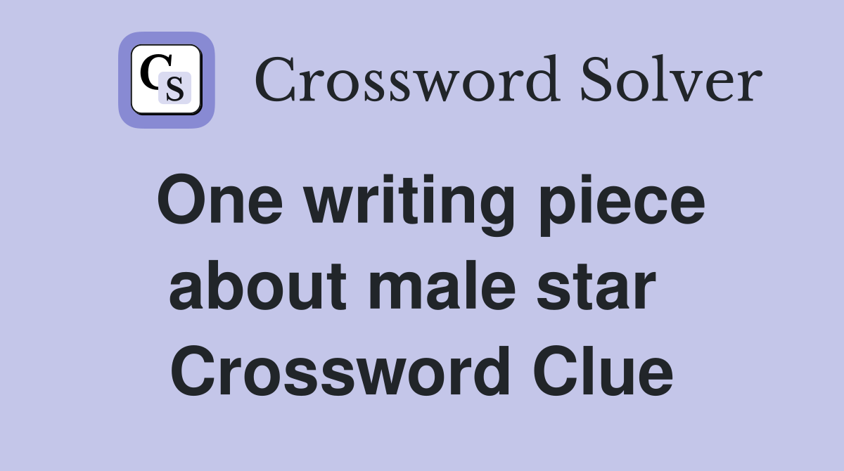One writing piece about male star  Crossword Clue