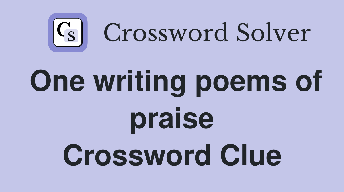 One writing poems of praise Crossword Clue