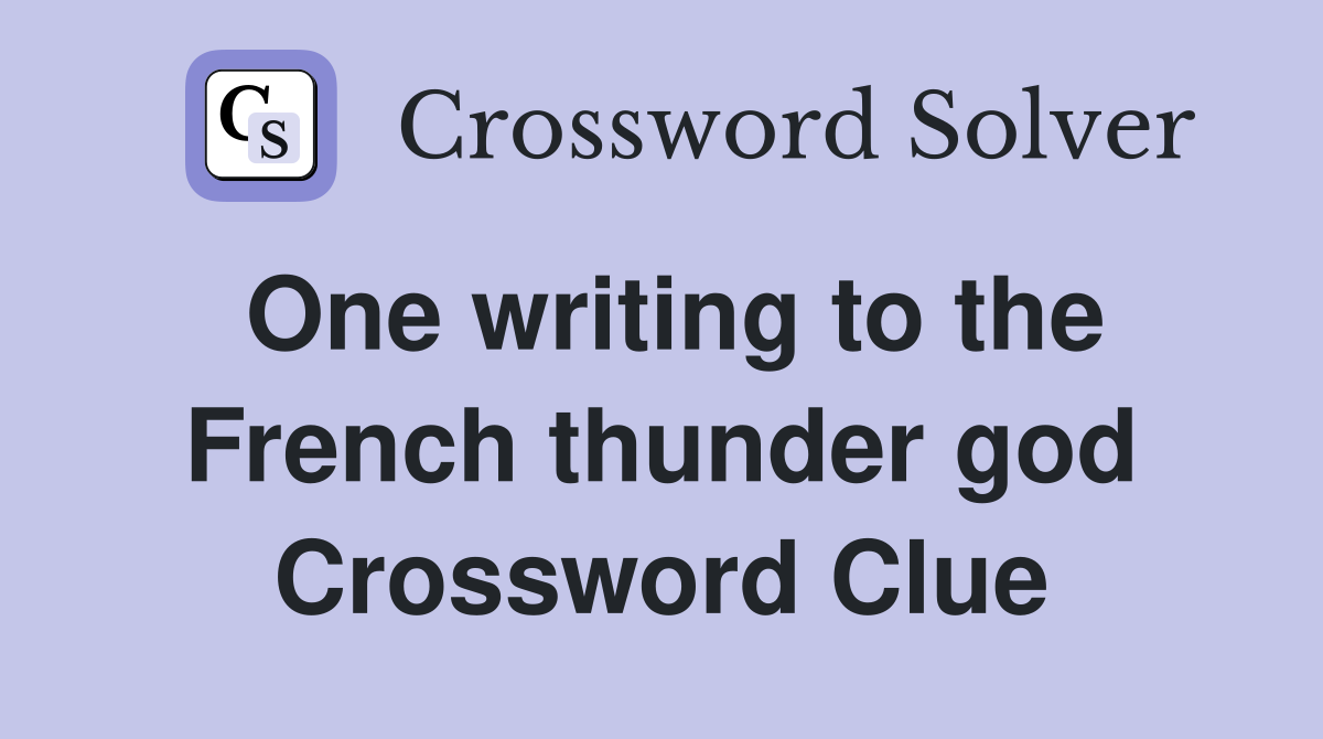 One writing to the French thunder god Crossword Clue