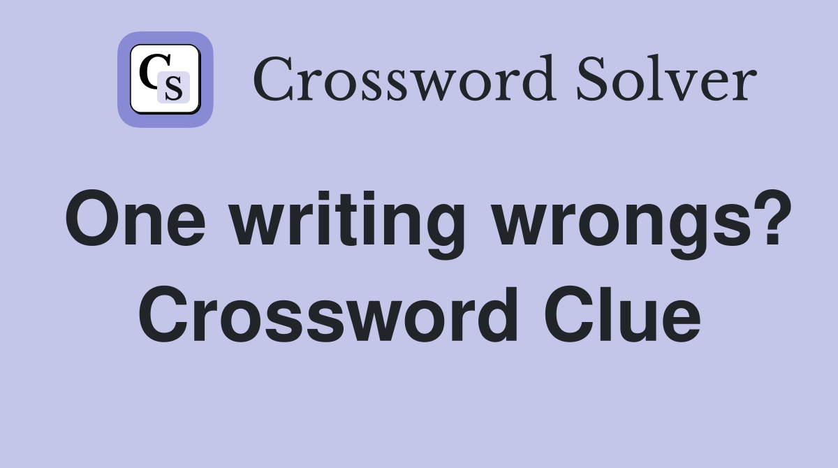 One writing wrongs? Crossword Clue