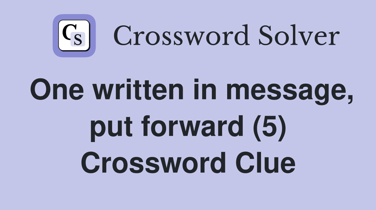 One written in message, put forward (5) Crossword Clue
