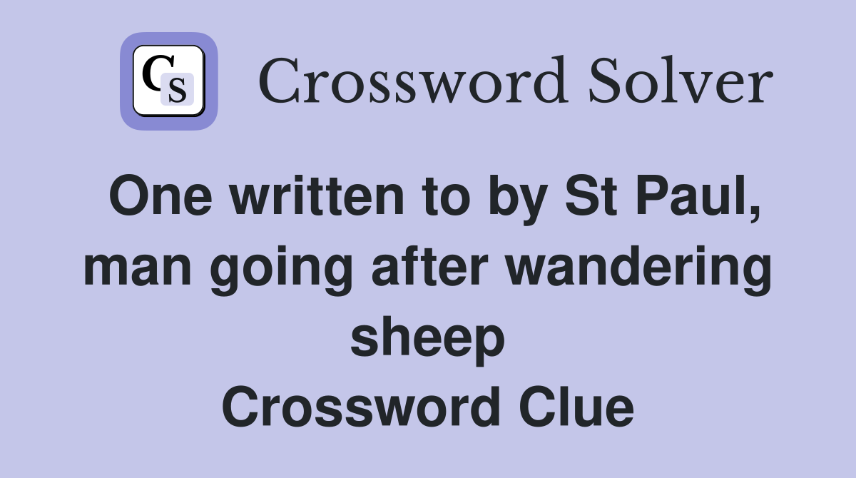 One written to by St Paul, man going after wandering sheep Crossword Clue