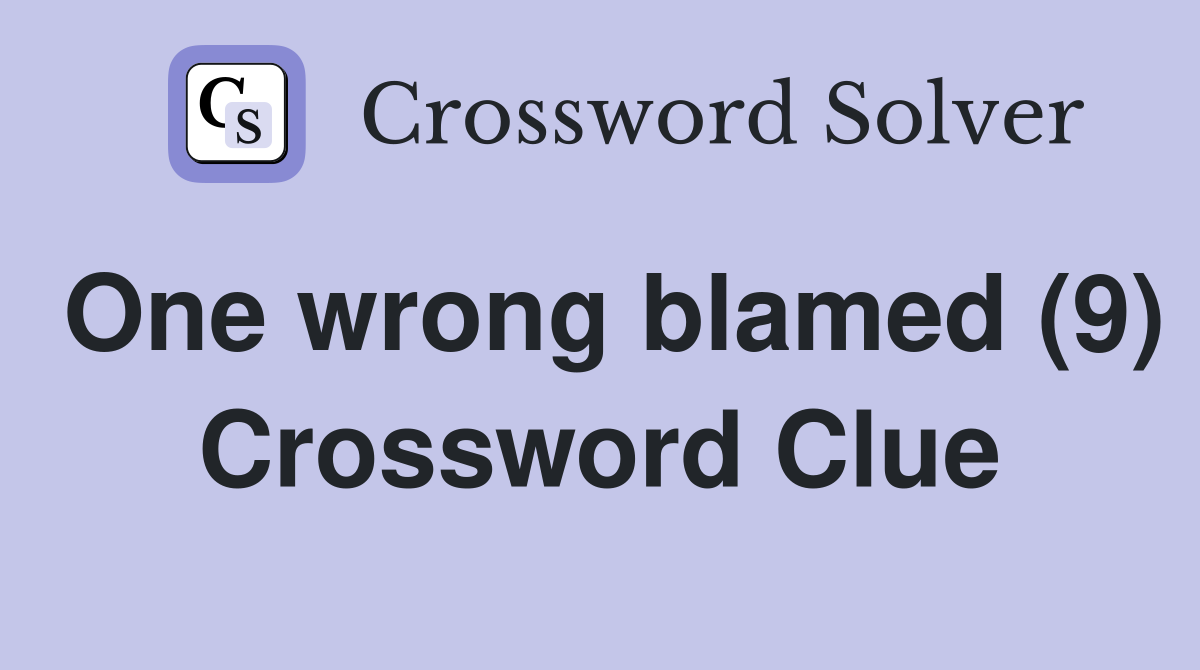 One wrong blamed (9) Crossword Clue