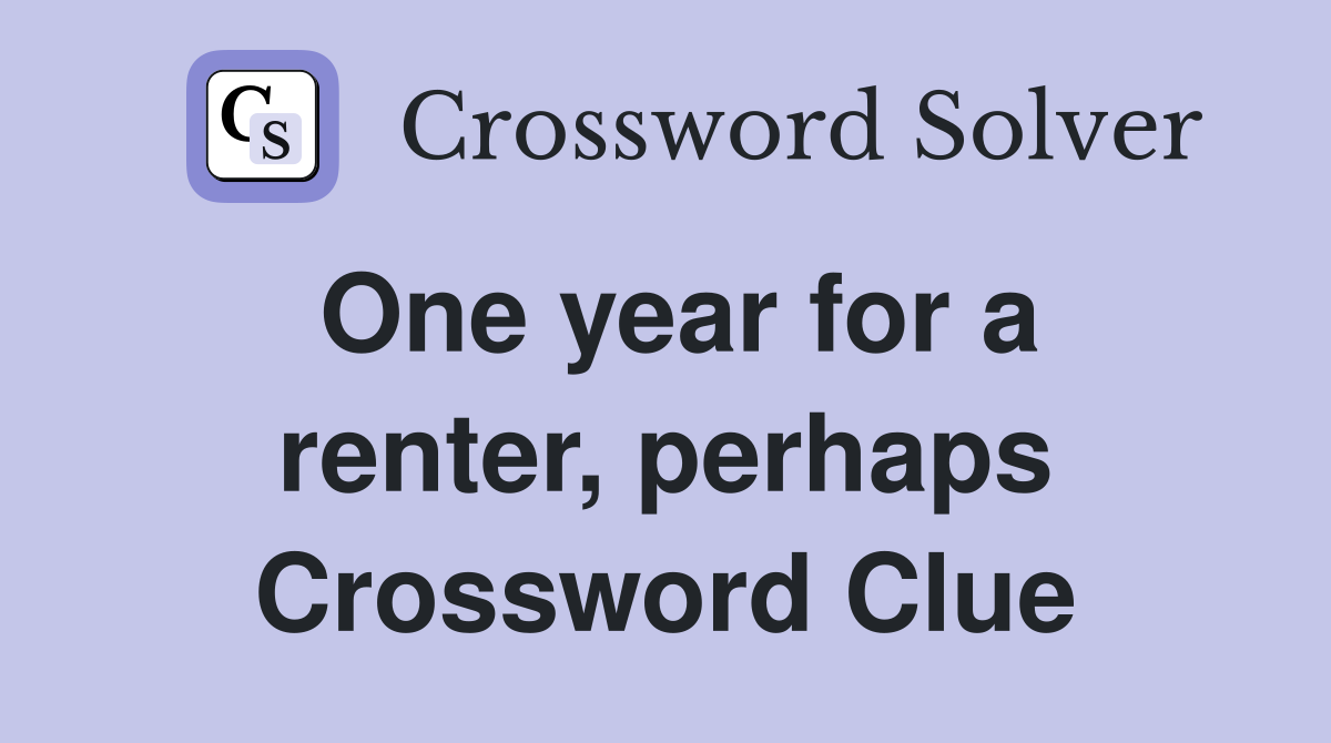 One year for a renter, perhaps Crossword Clue