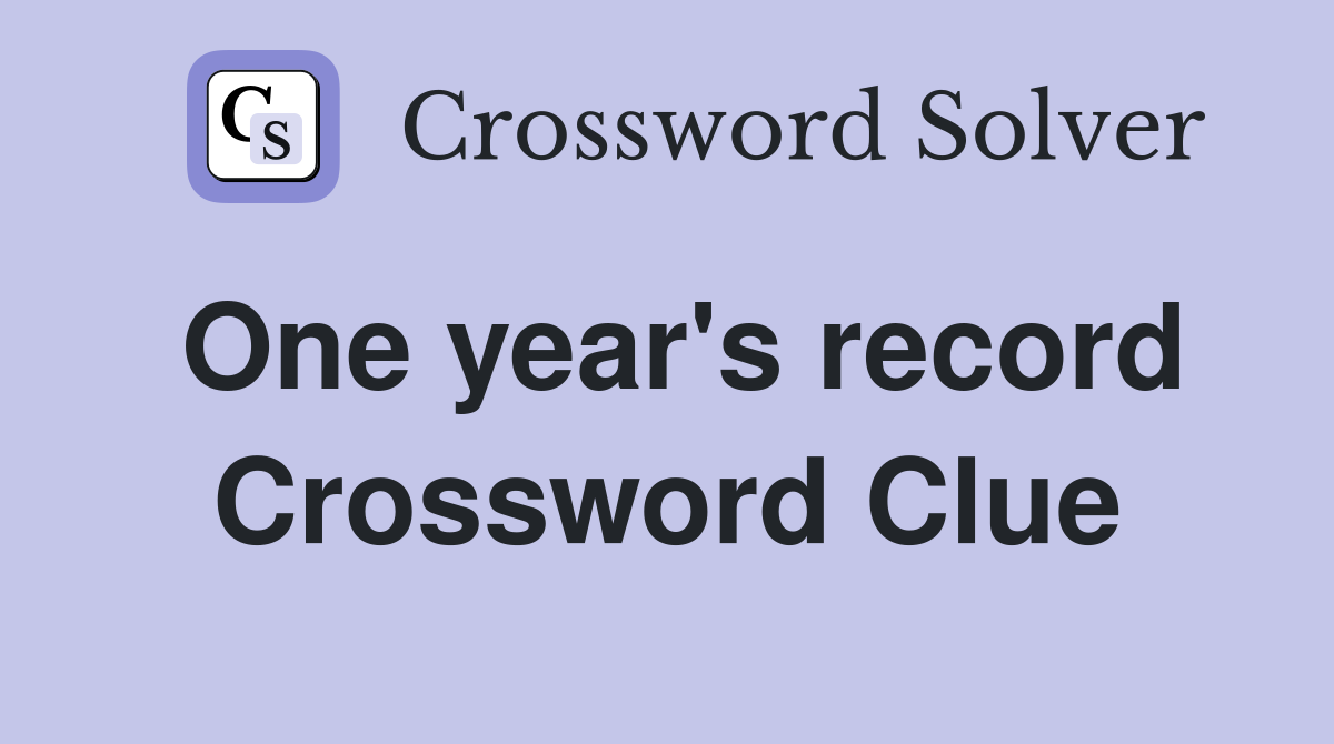 One year's record Crossword Clue