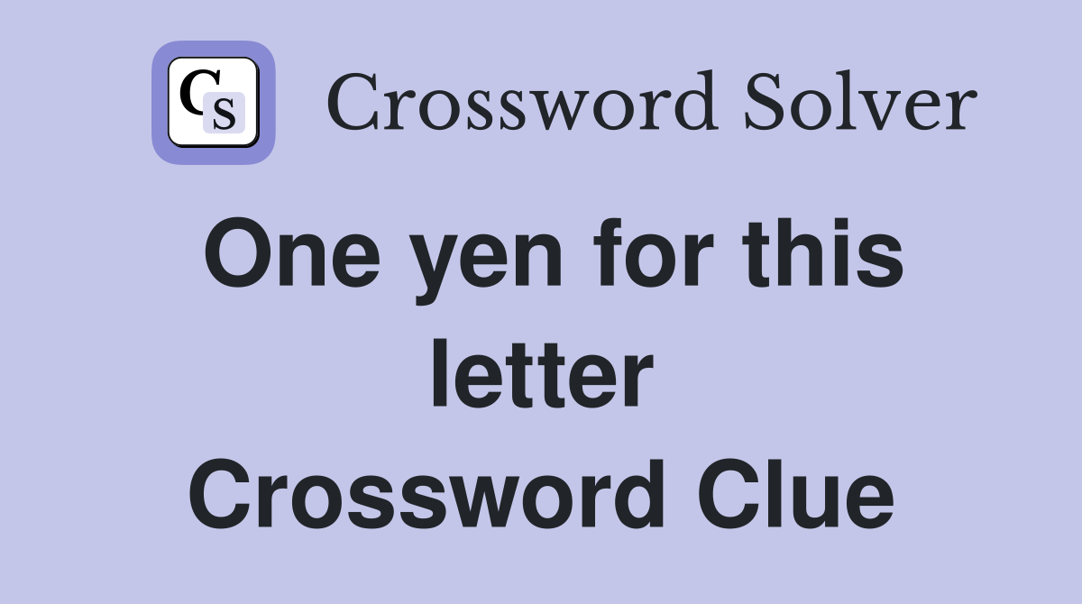 One yen for this letter Crossword Clue