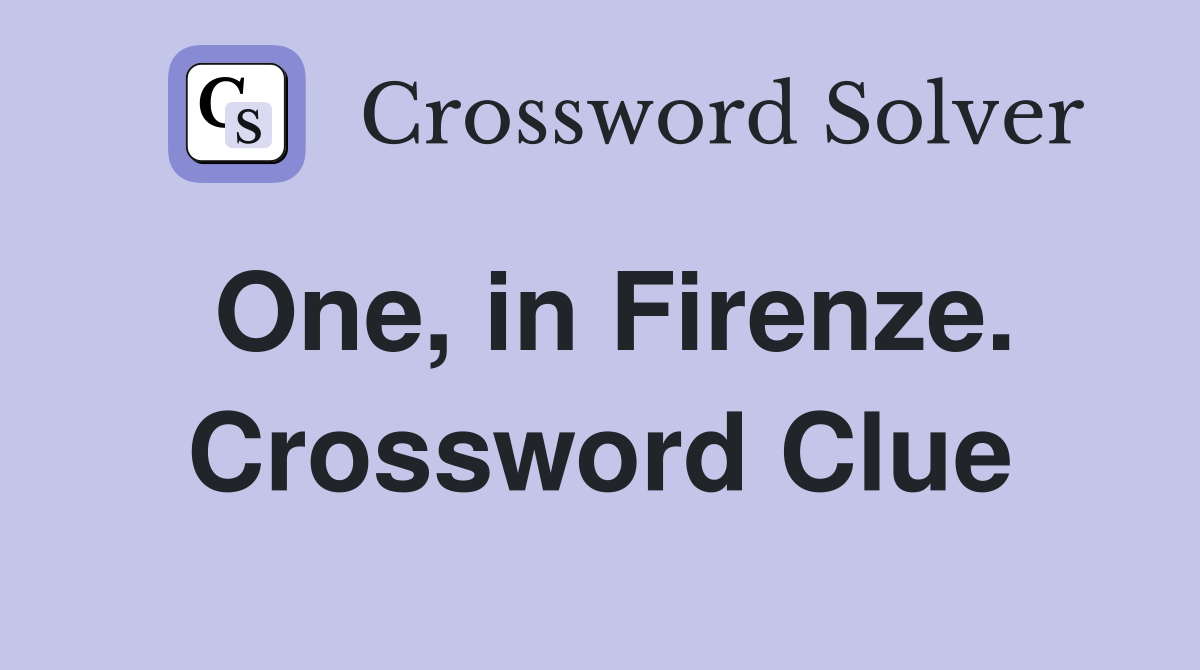 One, in Firenze. Crossword Clue