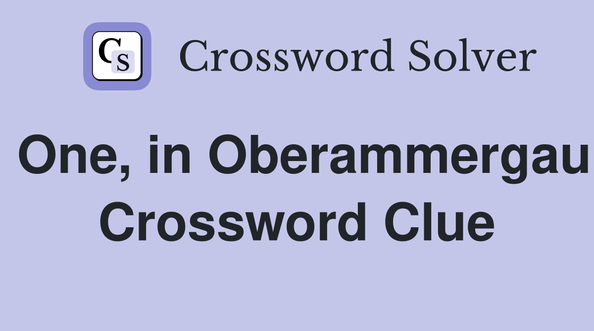 One, in Oberammergau Crossword Clue