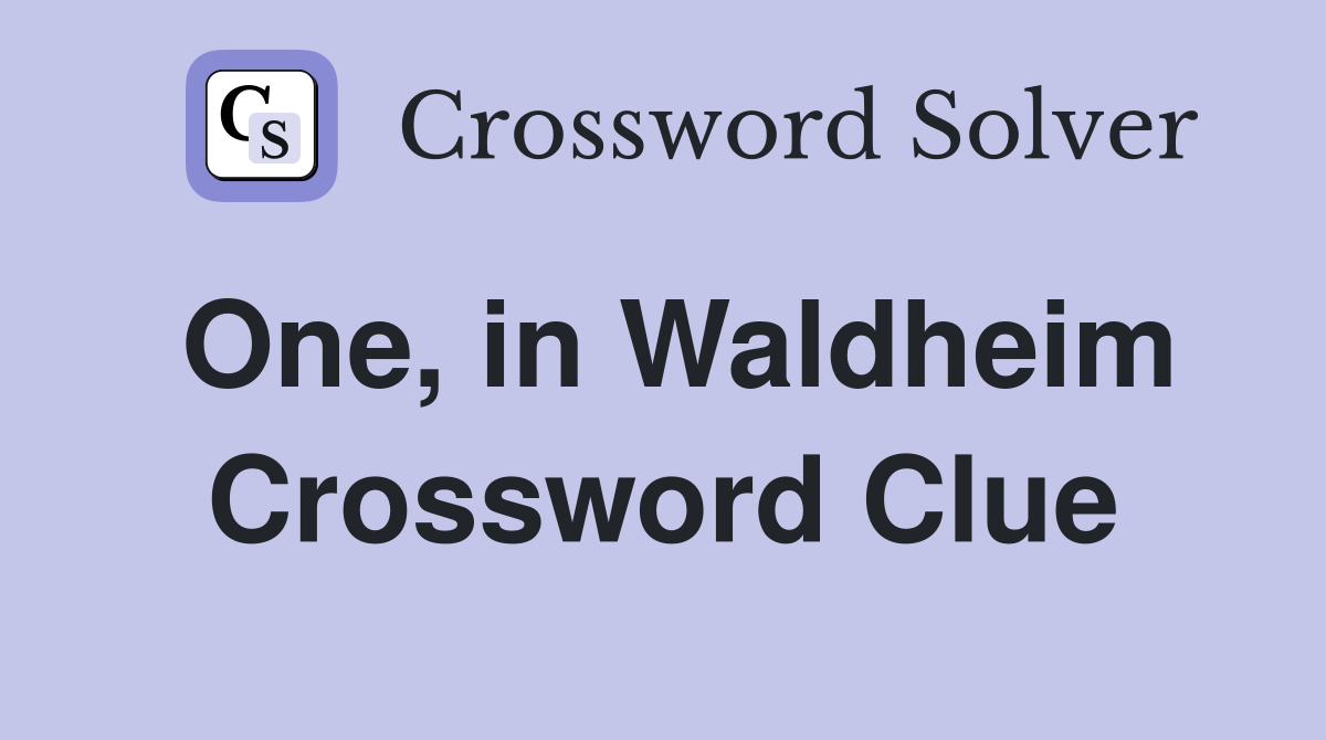 One, in Waldheim Crossword Clue