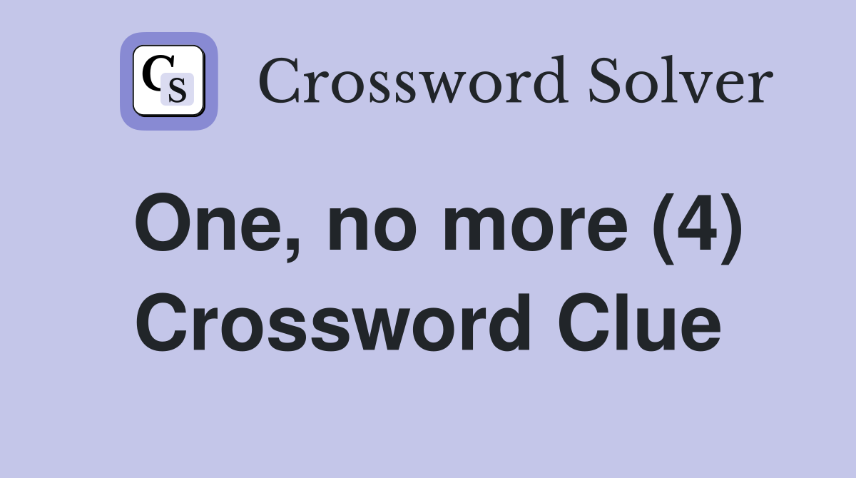 One, no more (4) Crossword Clue