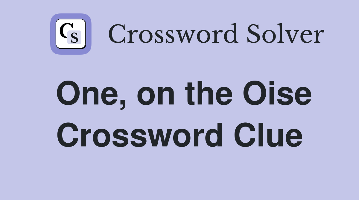 One, on the Oise Crossword Clue