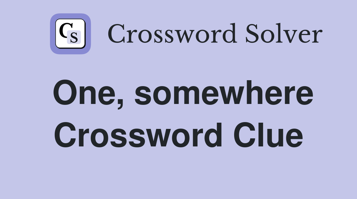 One, somewhere Crossword Clue