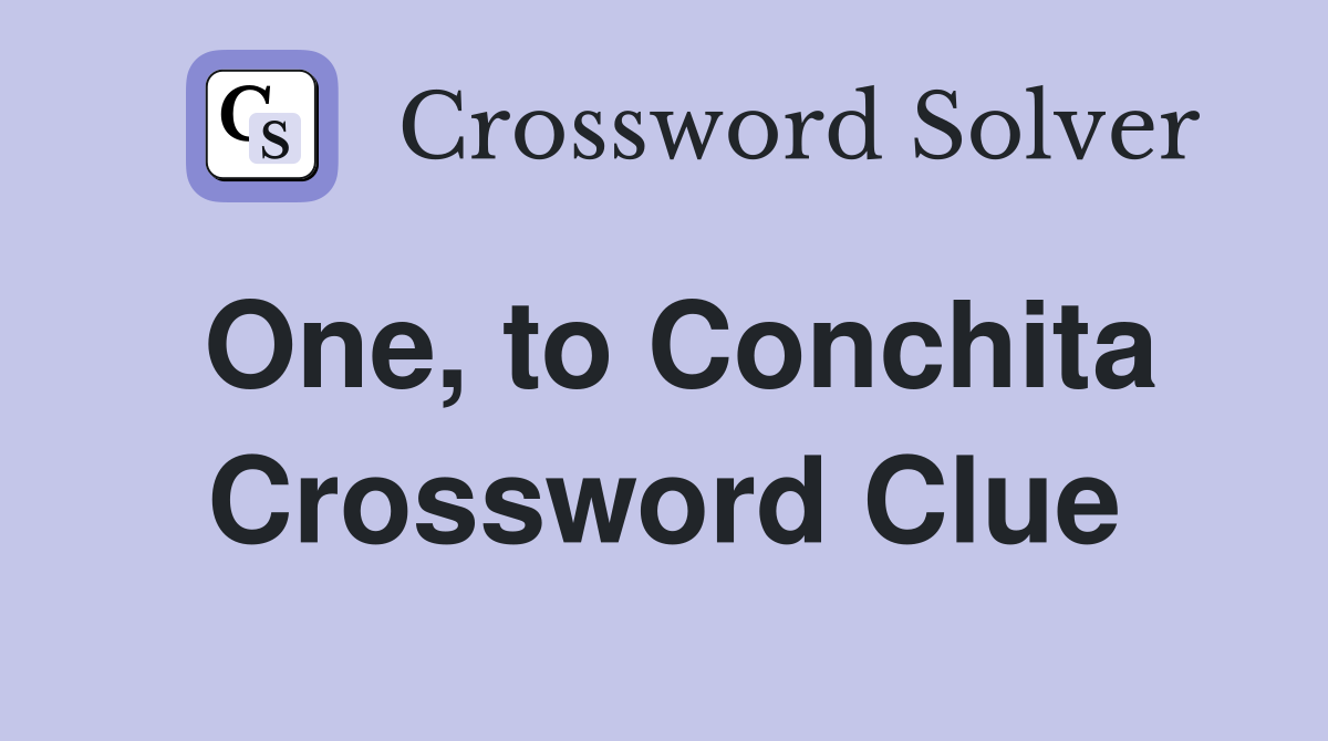 One, to Conchita Crossword Clue