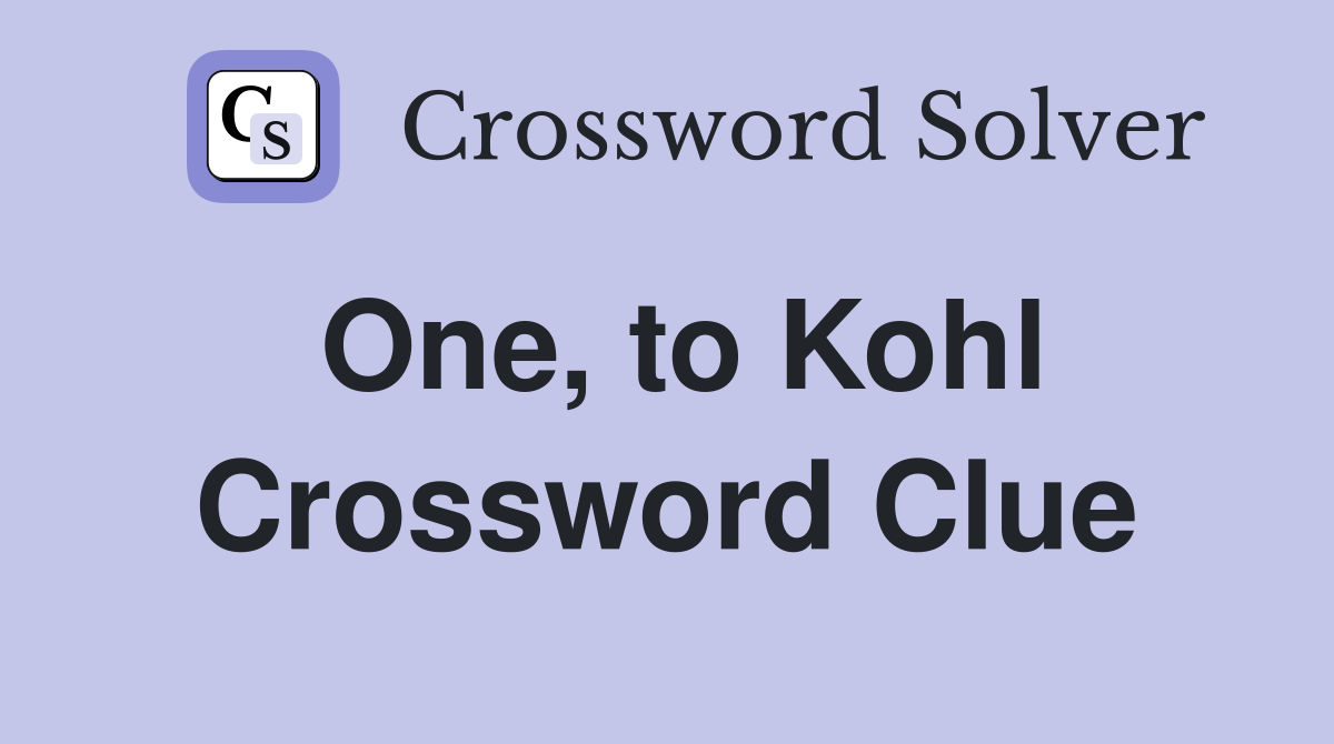 One, to Kohl Crossword Clue