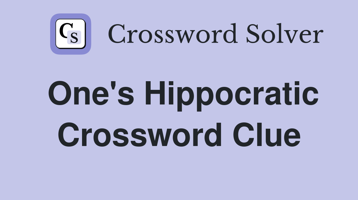 One's Hippocratic Crossword Clue