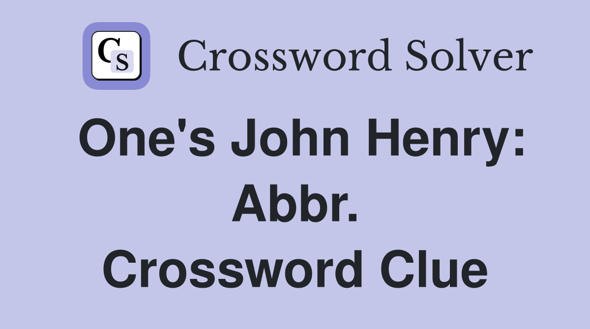 One's John Henry: Abbr. Crossword Clue