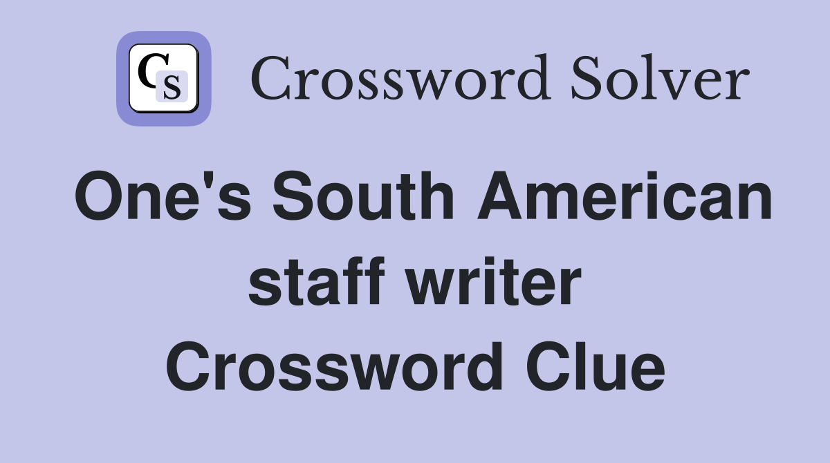 One's South American staff writer Crossword Clue