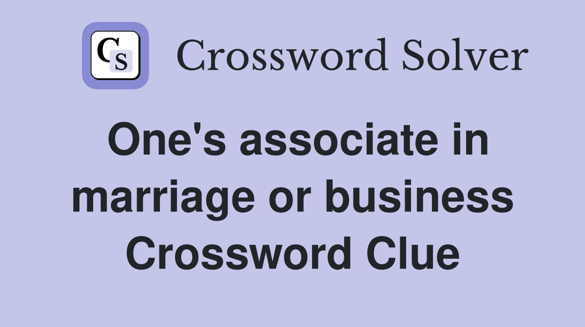 One's associate in marriage or business Crossword Clue