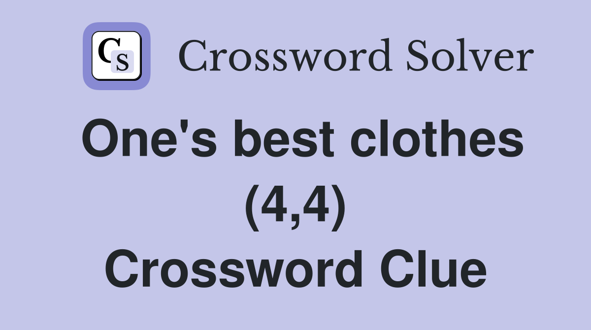 One's best clothes (4,4) Crossword Clue