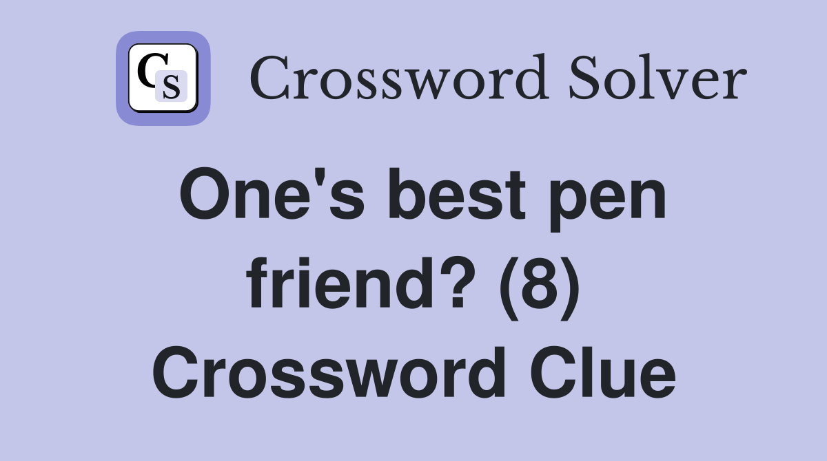 One's best pen friend? (8) Crossword Clue