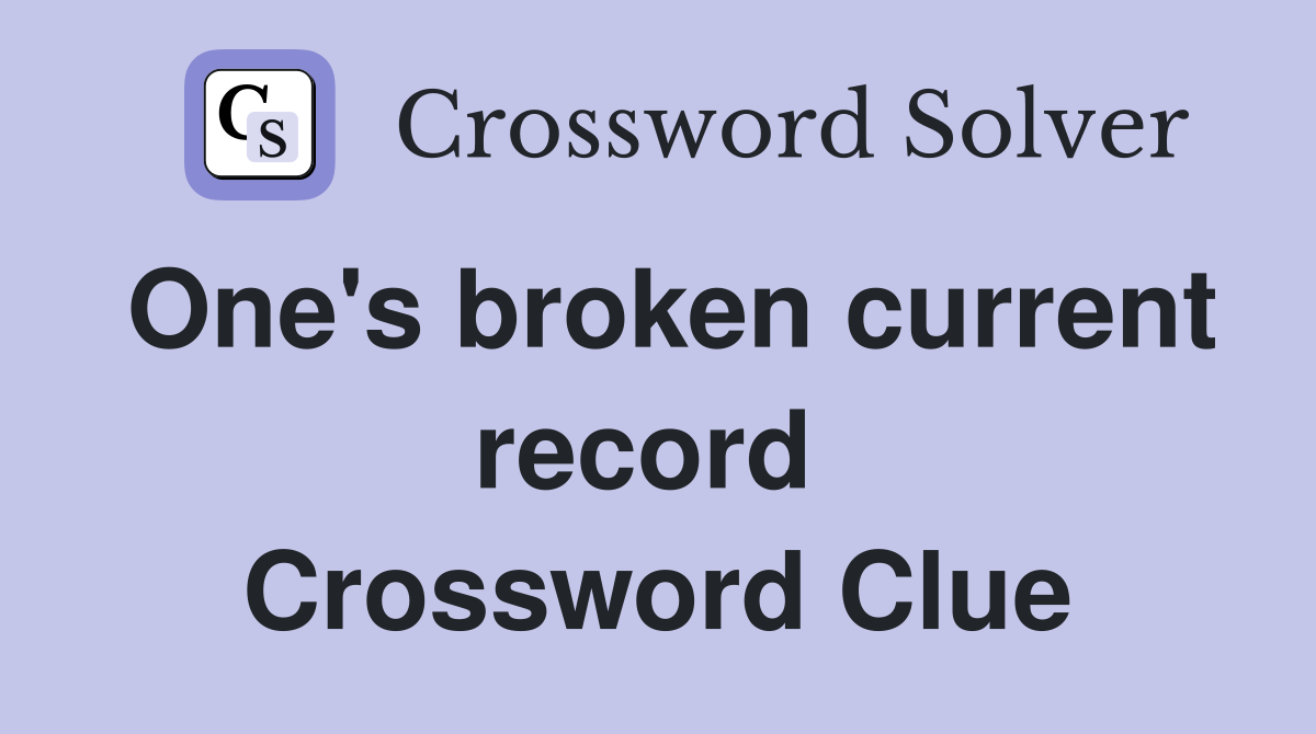 One's broken current record  Crossword Clue