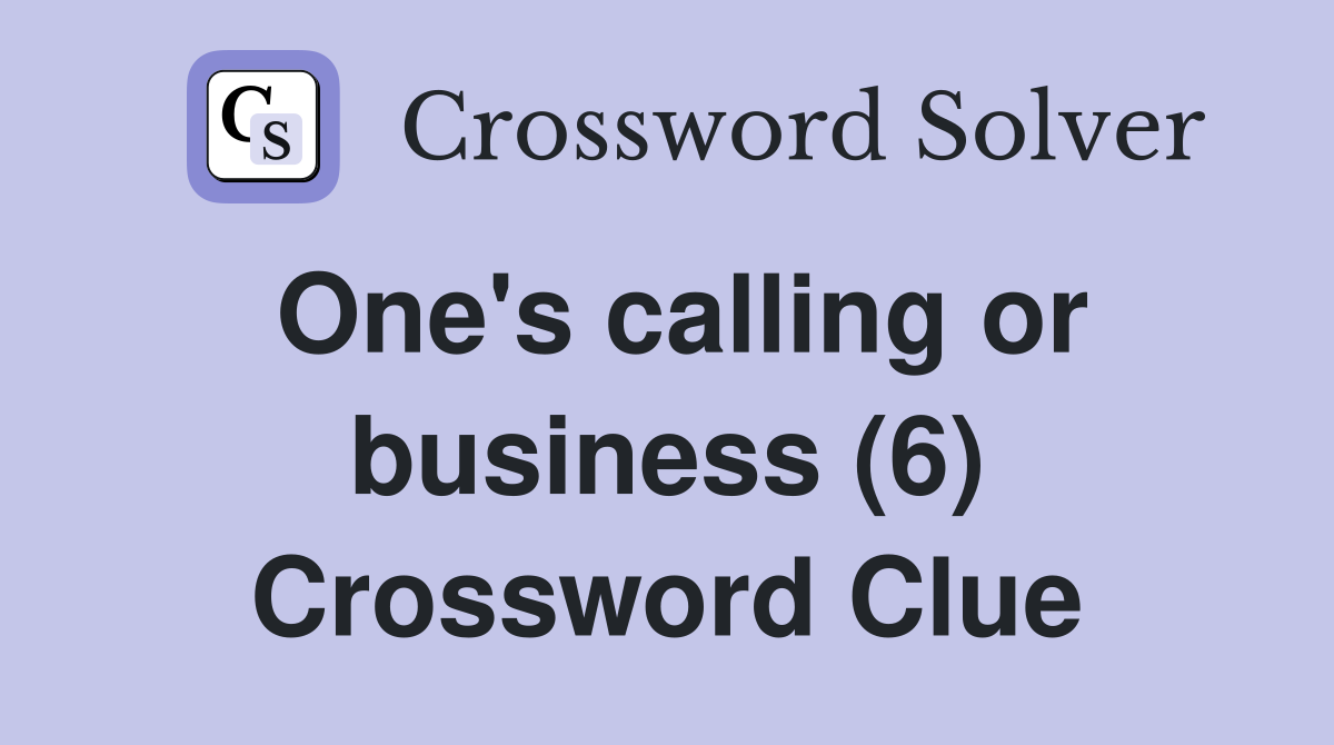 One's calling or business (6) Crossword Clue