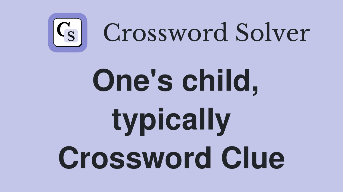 One's child, typically Crossword Clue
