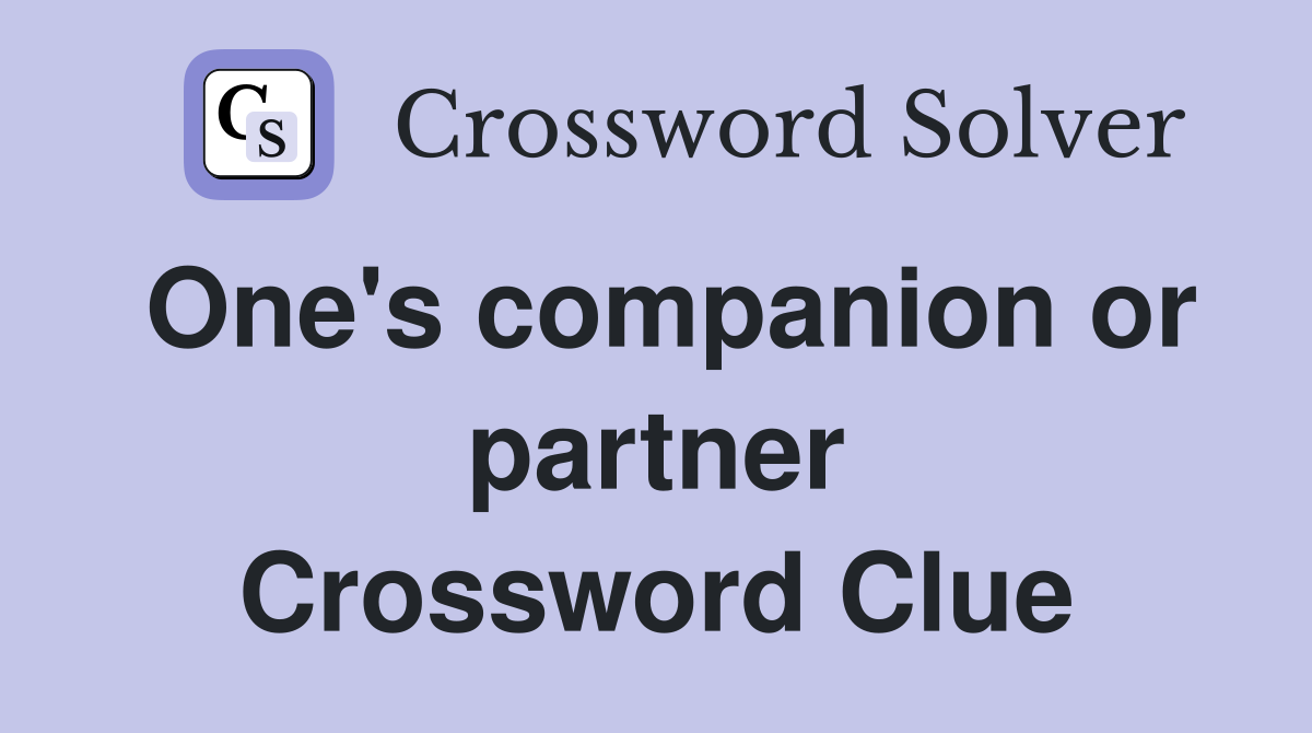 One's companion or partner Crossword Clue