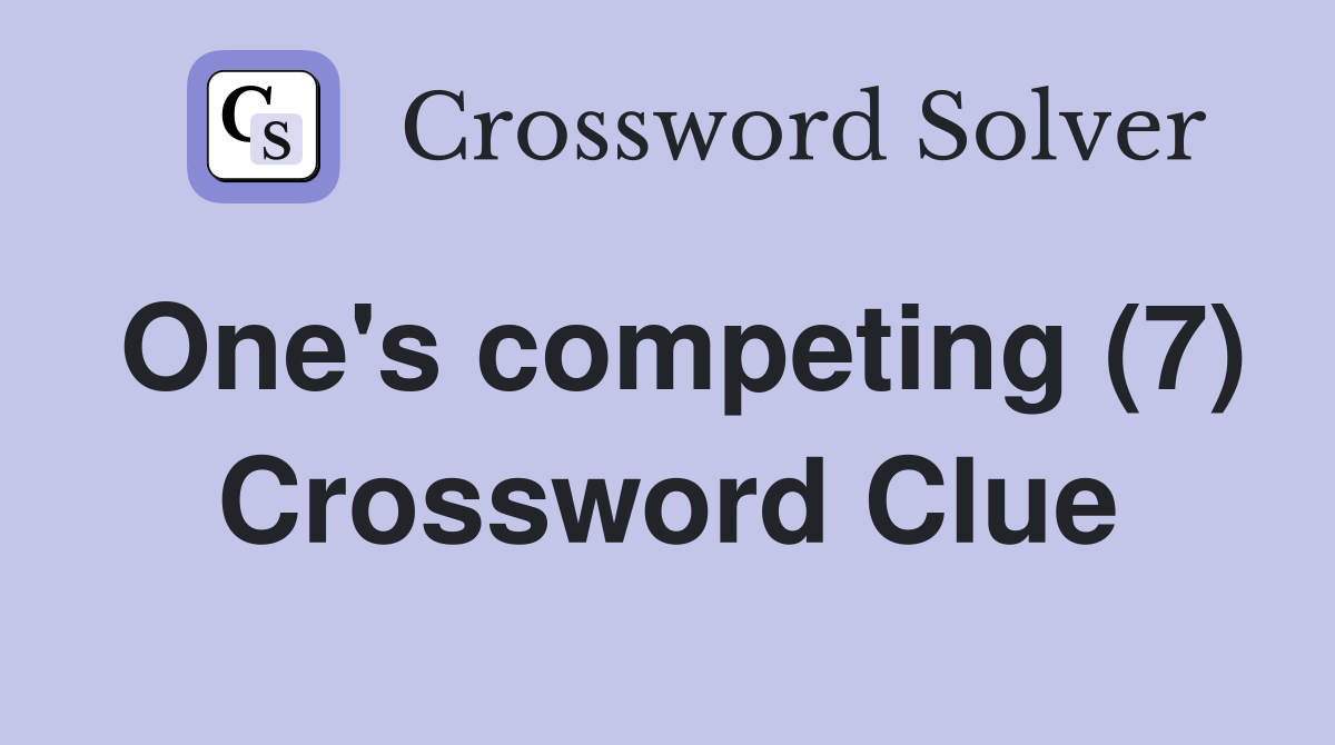 One's competing (7) Crossword Clue