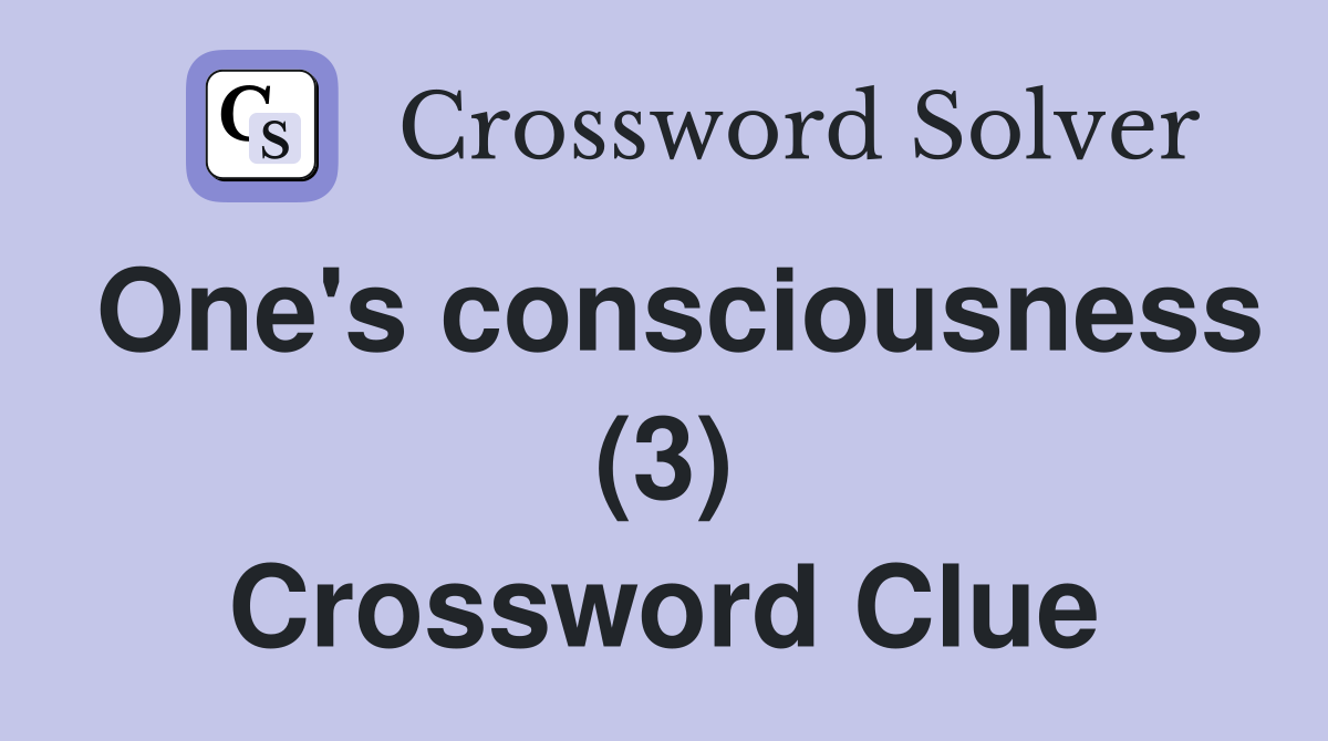 One's consciousness (3) Crossword Clue