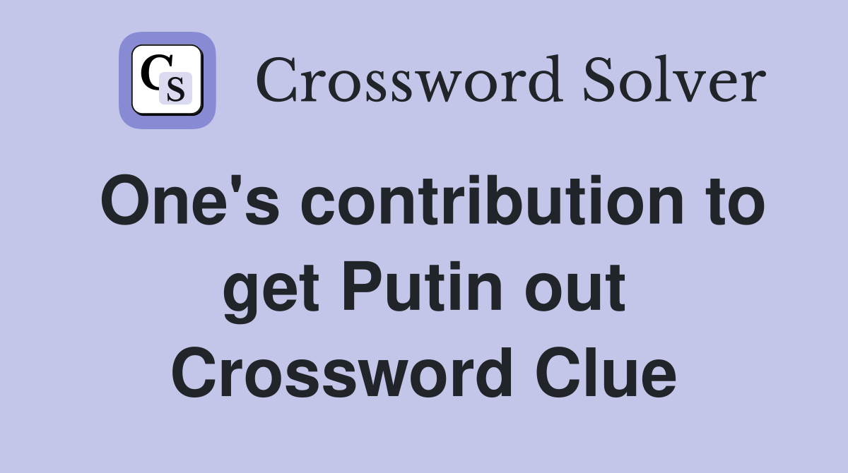 One's contribution to get Putin out Crossword Clue