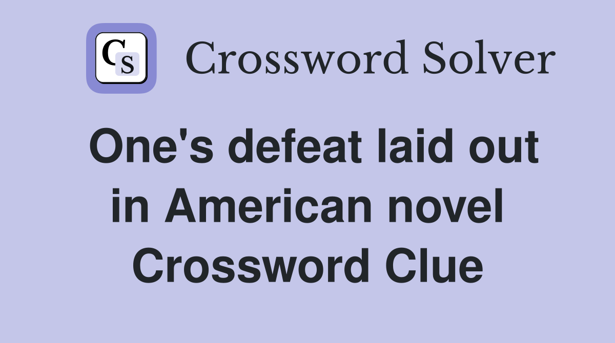 One's defeat laid out in American novel Crossword Clue