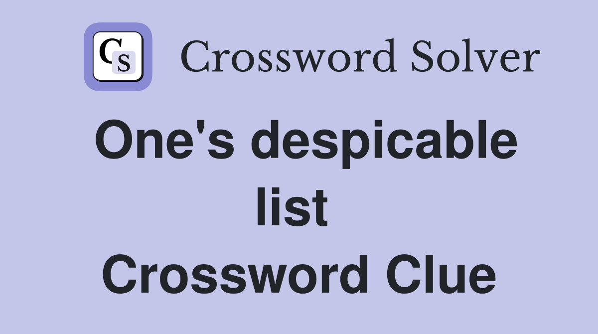 One's despicable list  Crossword Clue