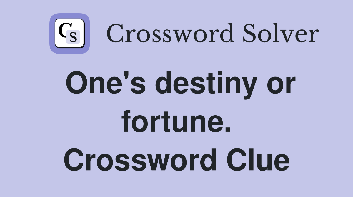 One's destiny or fortune. Crossword Clue