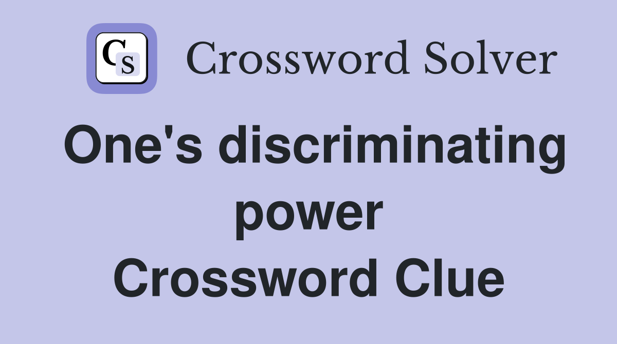 One's discriminating power Crossword Clue