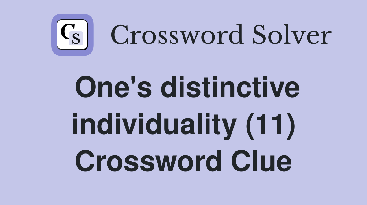 One's distinctive individuality (11) Crossword Clue