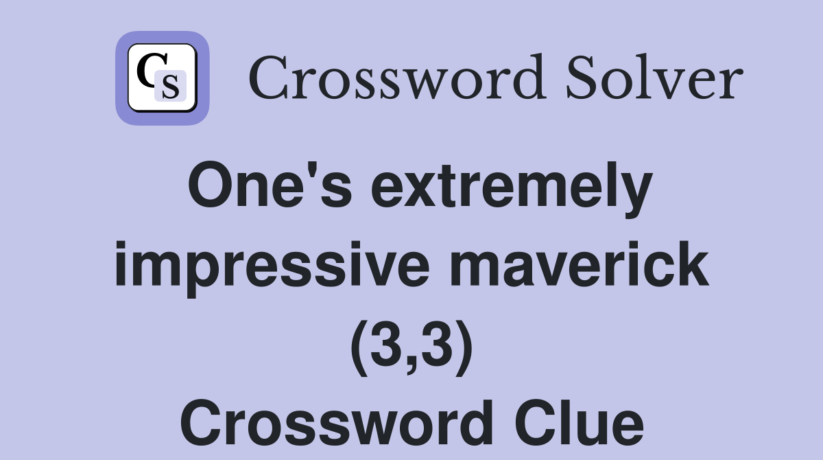 One's extremely impressive maverick (3,3) Crossword Clue