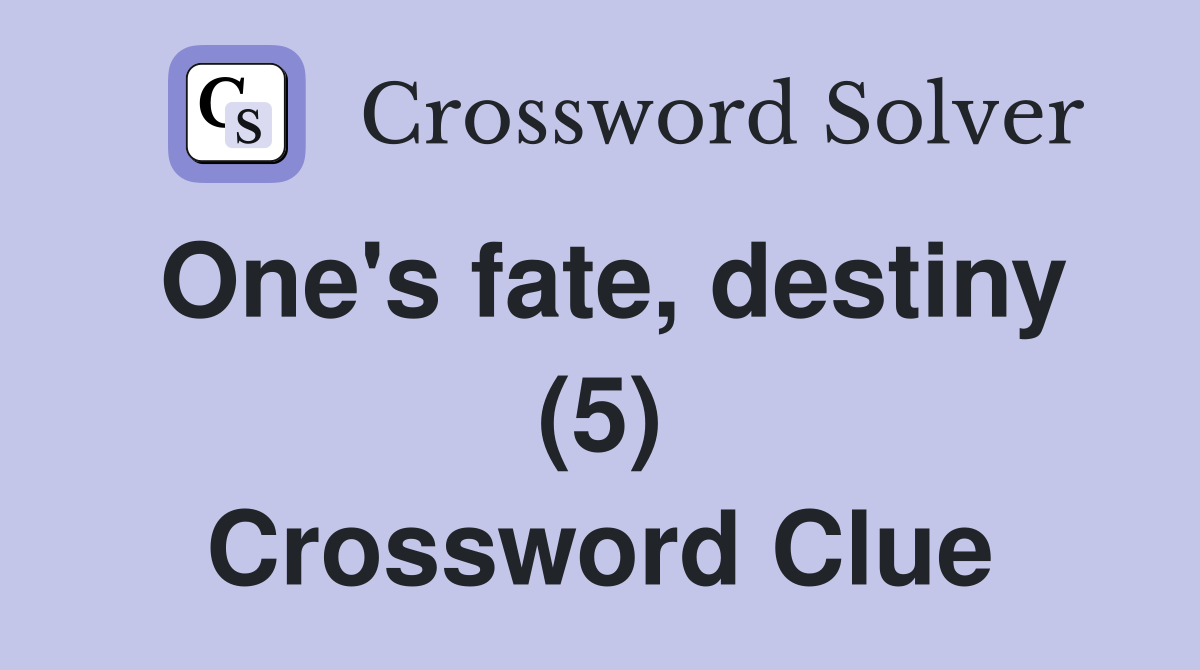 One's fate, destiny (5) Crossword Clue