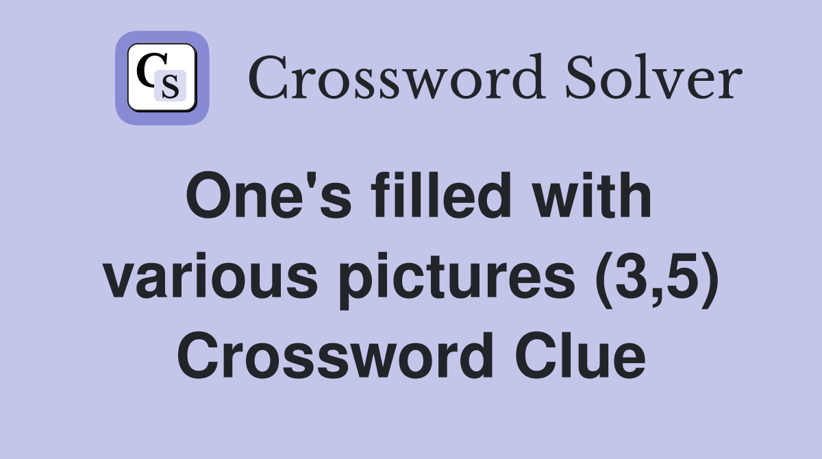 One's filled with various pictures (3,5) Crossword Clue