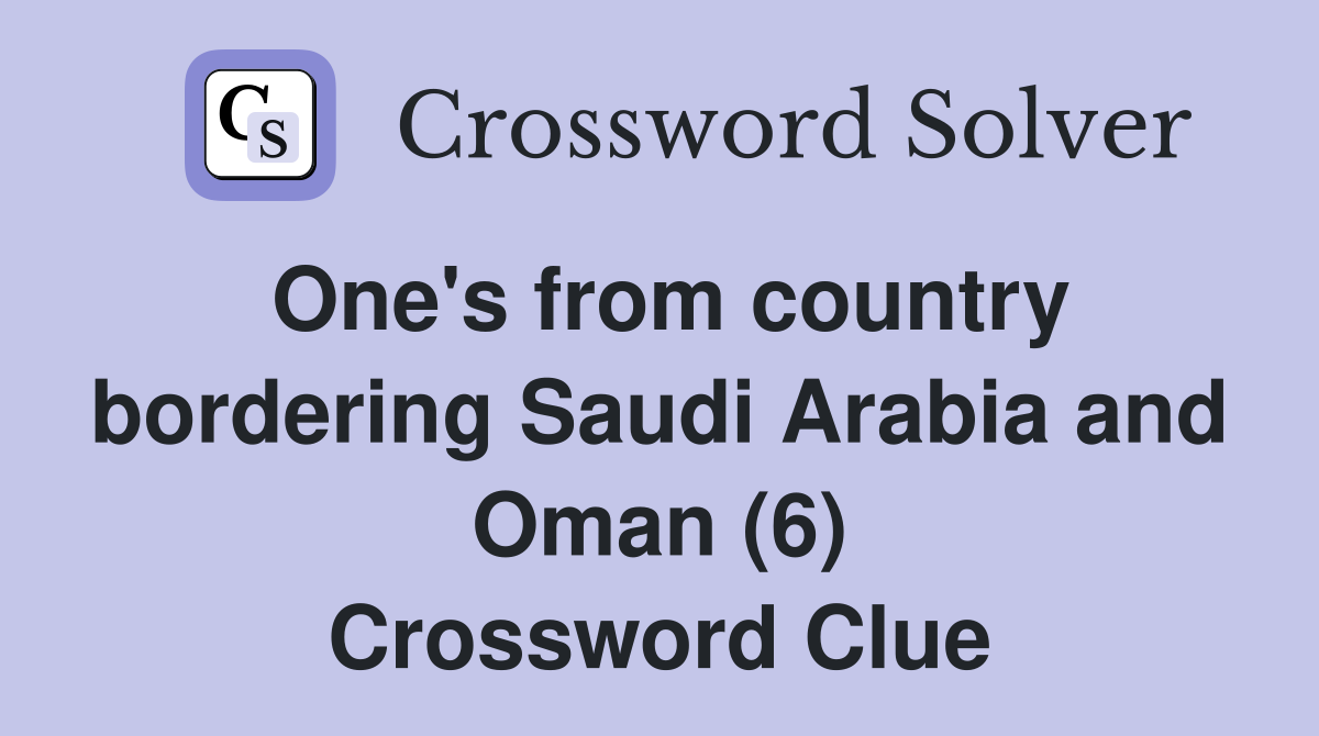 One's from country bordering Saudi Arabia and Oman (6) Crossword Clue