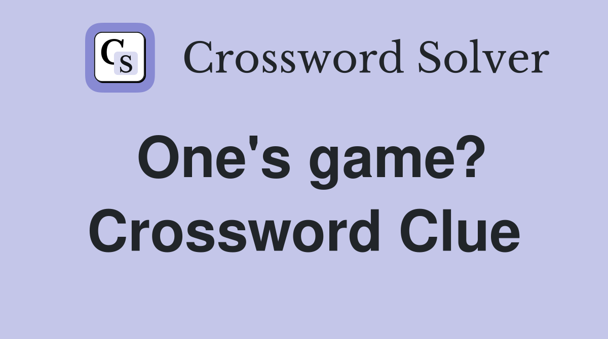 One's game? Crossword Clue