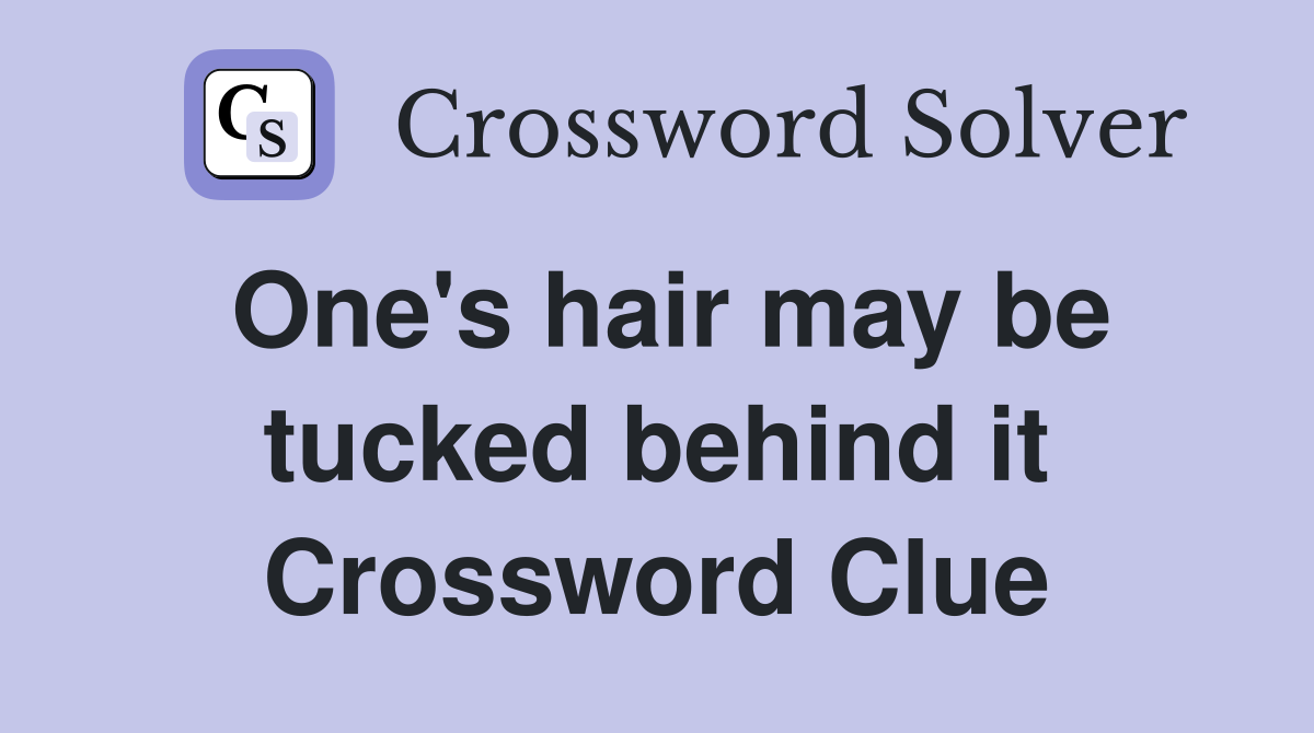 One's hair may be tucked behind it Crossword Clue