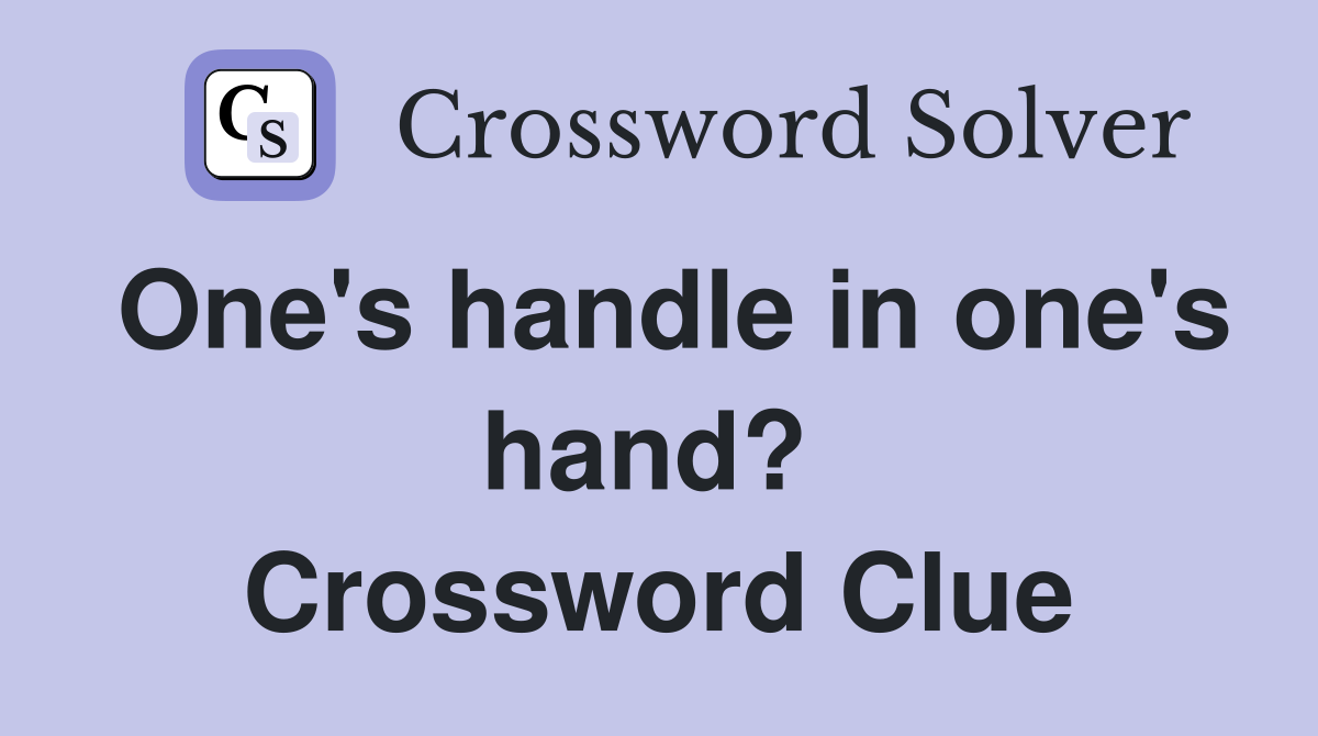 One's handle in one's hand?  Crossword Clue