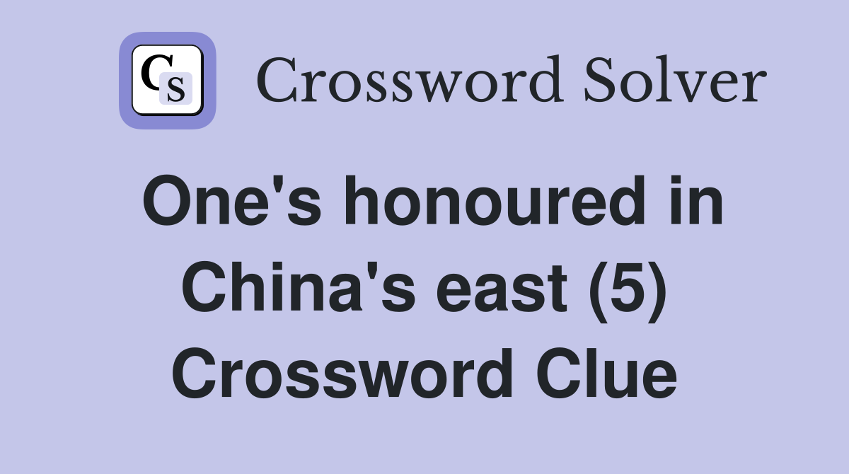 One's honoured in China's east (5) Crossword Clue