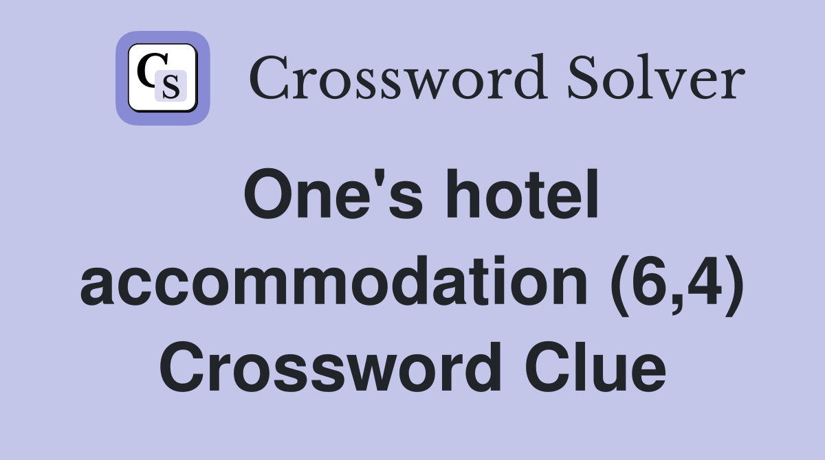 One's hotel accommodation (6,4) Crossword Clue