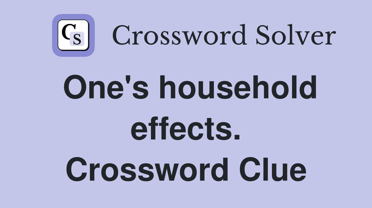 One's household effects. Crossword Clue