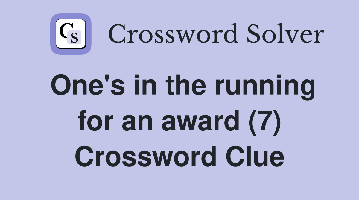 One's in the running for an award (7) Crossword Clue