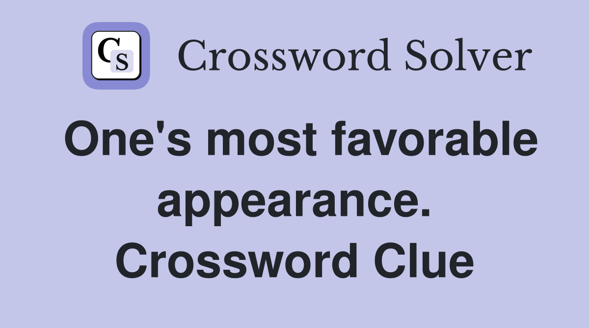 One's most favorable appearance. Crossword Clue