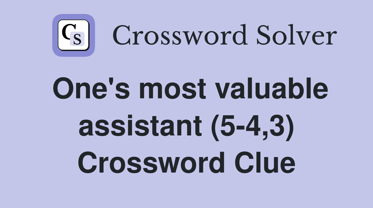 One's most valuable assistant (5-4,3) Crossword Clue
